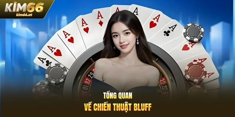 Tổng quan về chiến thuật Bluff