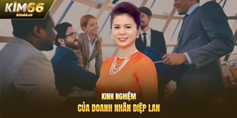 Kinh nghiệm của doanh nhân Diệp Lan