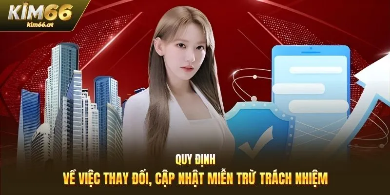 Quy định về việc thay đổi, cập nhật miễn trừ trách nhiệm