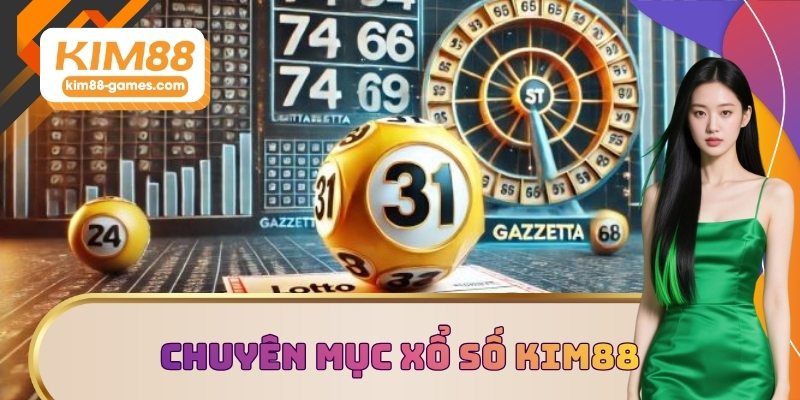 Chuyên mục xổ số KIM88 được săn đón 2025 Chuyên mục xổ số KIM88 được săn đón 2025
