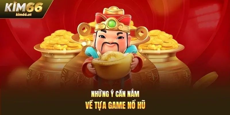 Những ý cần nắm về tựa game nổ hũ