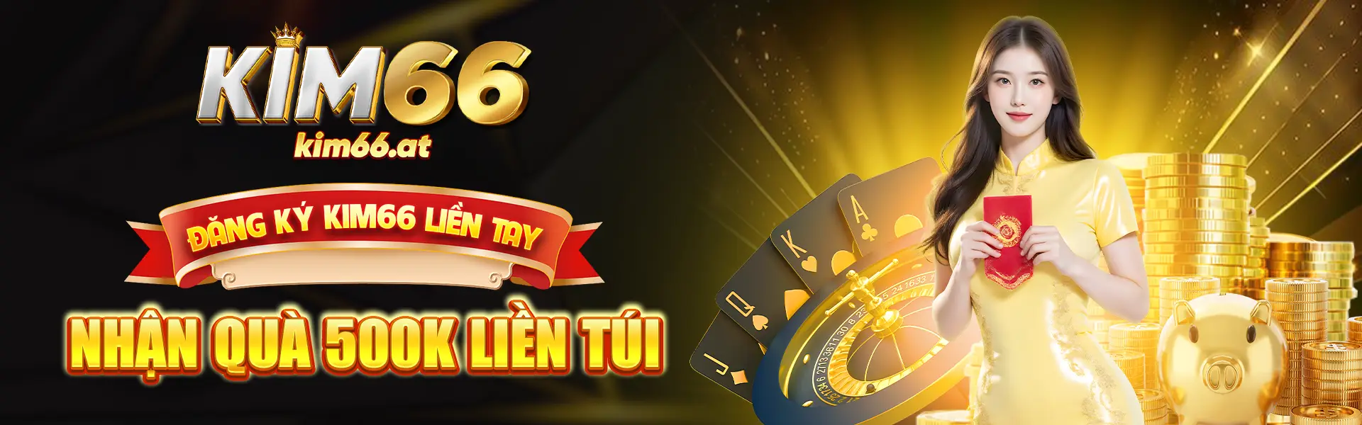 Đăng ký Kim66 liền tay, nhận quà 500k liền túi