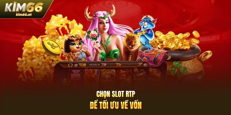 Chọn slot RTP để tối ưu về vốn