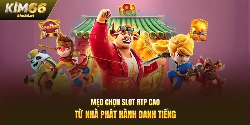 Mẹo chọn slot rtp cao từ nhà phát hành danh tiếng