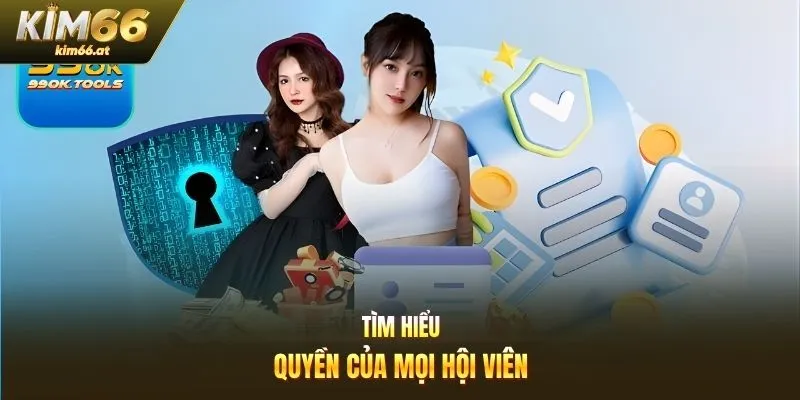 Tìm hiểu quyền của mọi hội viên