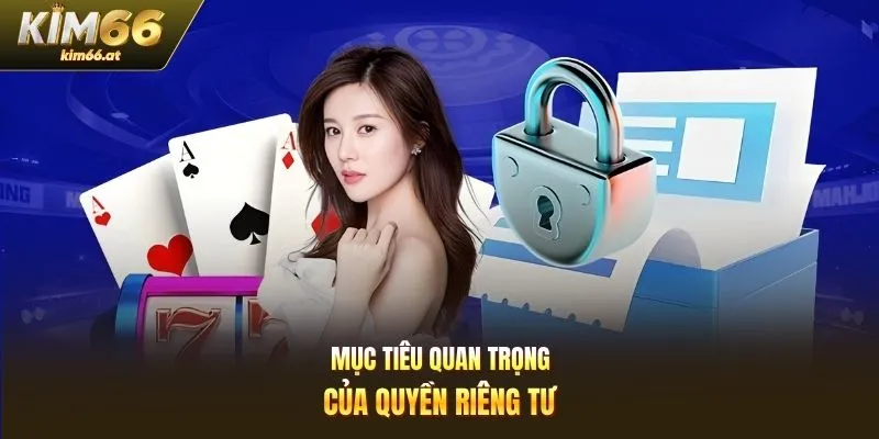 Mục tiêu quan trọng của quyền riêng tư