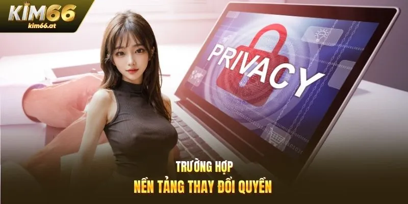 Trường hợp nền tảng thay đổi quyền 