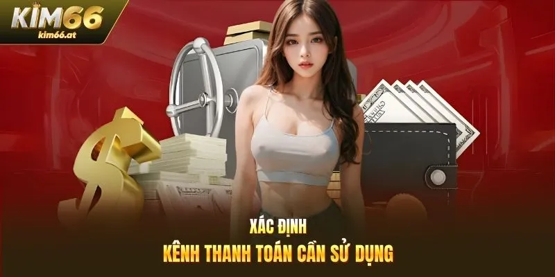 Xác định kênh thanh toán cần sử dụng