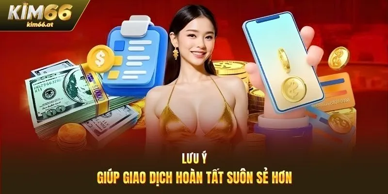 Lưu ý giúp giao dịch hoàn tất suôn sẻ hơn