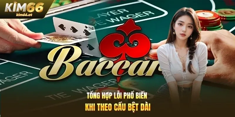 Tổng hợp lỗi phổ biến khi theo cầu bệt dài