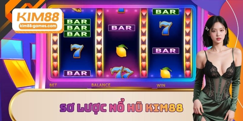 Sơ lược nổ hũ KIM88 Sơ lược nổ hũ KIM88