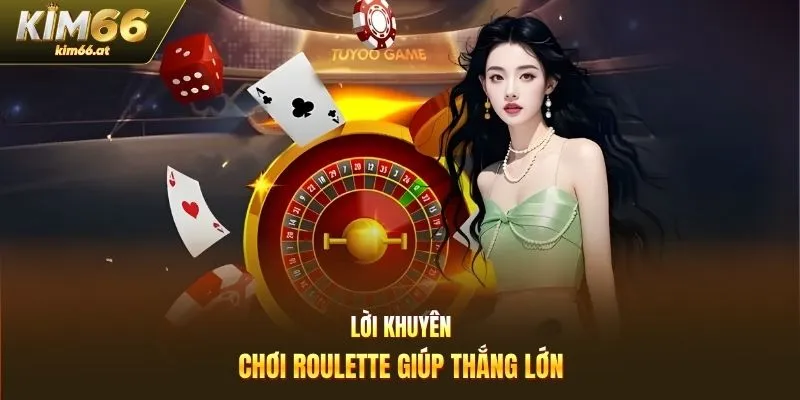 Lời khuyên chơi roulette giúp thắng lớn